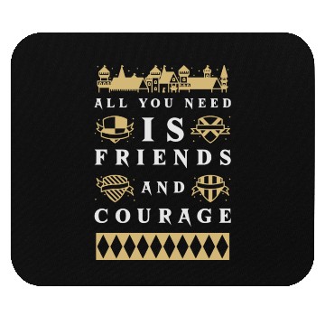 Discover All You Need Is Friends And Courage Design Mouse Pads