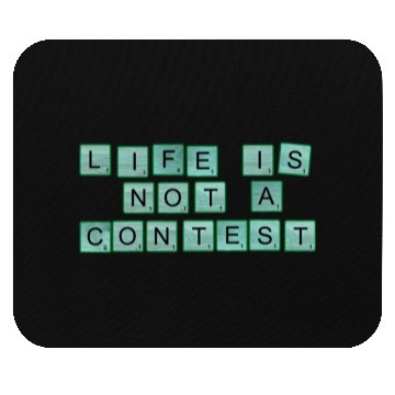 Discover Life Is Not A Contest nature Mouse Pads
