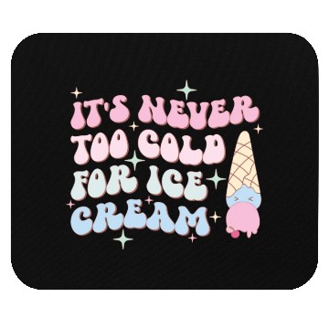 Discover It’s Never Too Cold For Ice Cream, Summer Holiday Mouse Pads