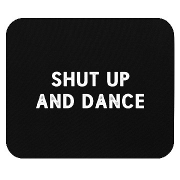 Discover Shut up and dance Mouse Pads