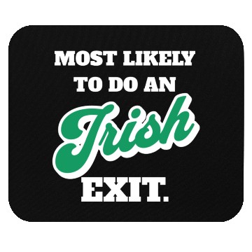 Discover St Patricks Day Most Likely To Do An Irish Exit Mouse Pads