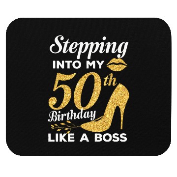 Discover Stepping Into My 50th Birthday Like A Boss Mouse Pads