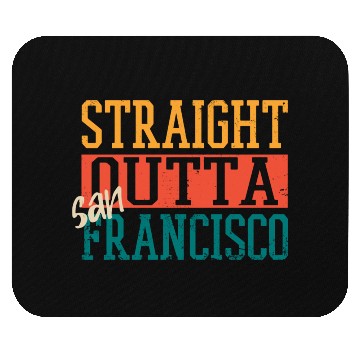 Discover Straight Outta San Francisco Mouse Pads