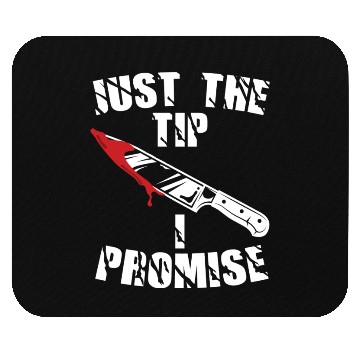 Discover Just The Tip I Promise Mouse Pads