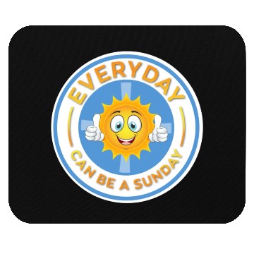 Discover EVERYDAY CAN BE A SUNDAY! Mouse Pads