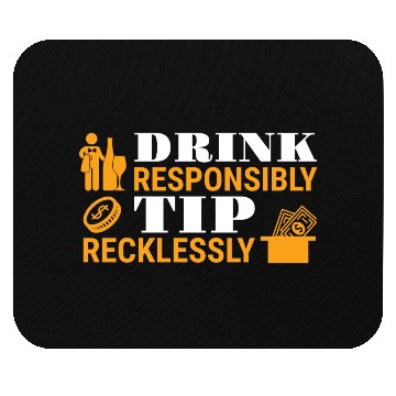 Discover Drink Responsibly Tip Recklessly Funny Bartender Mouse Pads