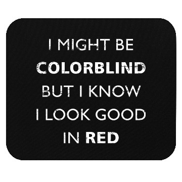 Discover Colorblind I Might Be Colorblind But I Know I Look Mouse Pads