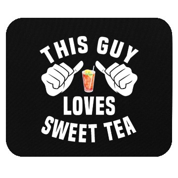 Discover This Guy Loves Sweet Tea Mouse Pads