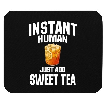 Discover Instant Human Just Add Sweet Tea Mouse Pads