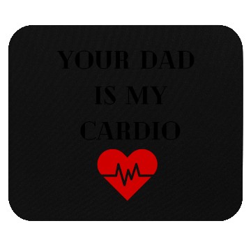 Discover Your Dad Is My Cardio Mouse Pads