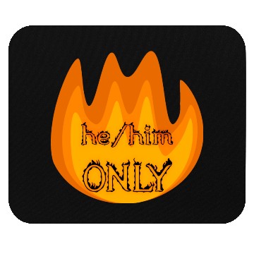 Discover on fire: he/him only Mouse Pads