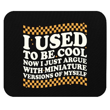 Discover I Used To Be Cool Mouse Pads