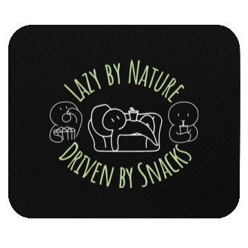 Discover Lazy By Nature Driven By Snacks Mouse Pads