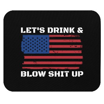 Discover Let's Drink And Blow Shit Up Fireworks 4th Of July Mouse Pads