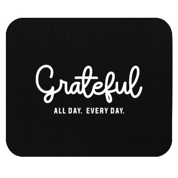 Discover Embrace Gratitude - Grateful All Day Every Day Mouse Pads