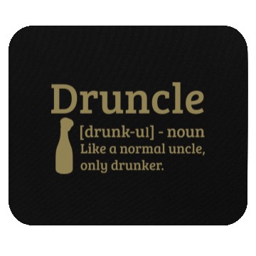 Discover Druncle Drunk uncle like a normal uncle Mouse Pads