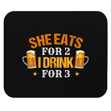 Discover Pregnancy For Him She Eats For 2 I Drink For 3 Mouse Pads