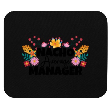 Discover Nacho Average Manager Cinco de Mayo Profession Mouse Pads
