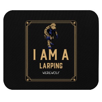 Discover I Am A LARPing Werewolf Mouse Pads