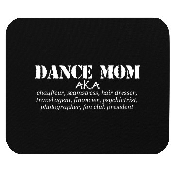 Discover Dance Mom - Aka Chauffeur Seamstress Dance Mom Mouse Pads