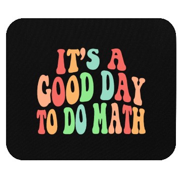 Discover Back To School Its A Good Day To Do Math Teacherse Mouse Pads