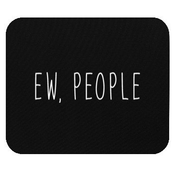 Discover Ew People Mouse Pads