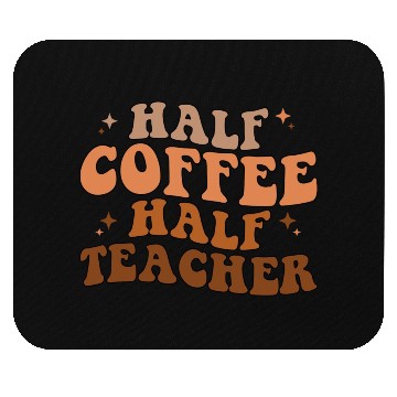 Discover Half Coffee Half Teacher Mouse Pads