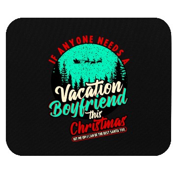 Discover If Anyone Needs Vacation Boyfriend This Christmas Mouse Pads