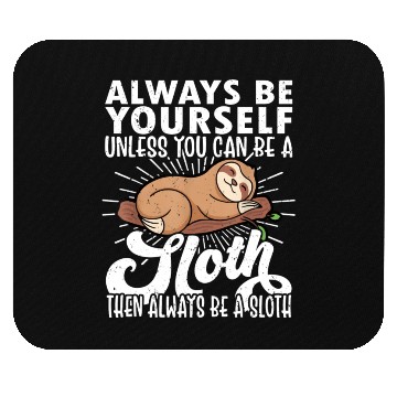 Discover Sloth Funny Sloth Lover Always Be Yourself Mouse Pads