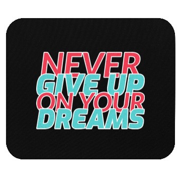 Discover Never Give Up On Your Dreams Mouse Pads