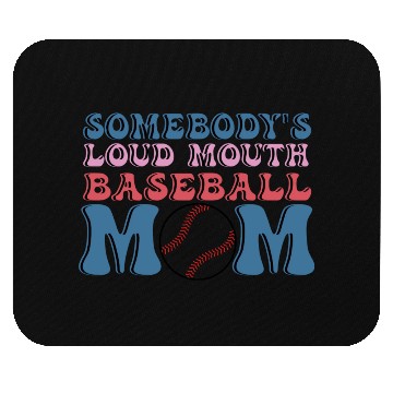 Discover Somebody s Loud Mouth Baseball Mom Mouse Pads