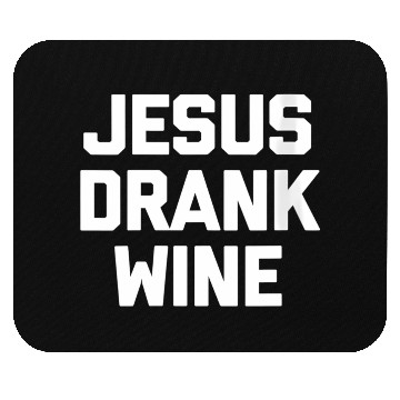 Discover Jesus Drank Wine Saying Novelty Mouse Pads