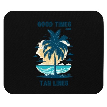Discover Good times and tan lines. Cool summertime quote. Mouse Pads