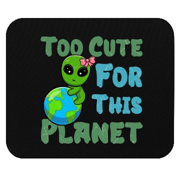 Discover Too Cute For This Planet Ufo Alien Mouse Pads