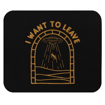 Discover I Want To Leave Alien Lover Ufo S Day Mouse Pads