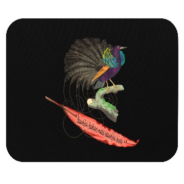 Discover "Beautiful feathers make beautiful birds" Mouse Pads