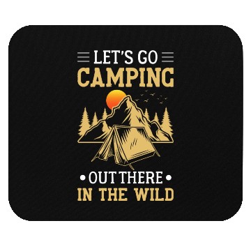 Discover Lets Go Camping Out There In The Wild Mouse Pads