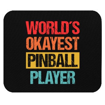 Discover World's Okayest Pinball Player Mouse Pads
