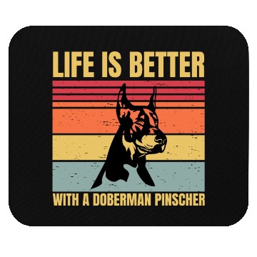 Discover life is better with a doberman pinscher Mouse Pads