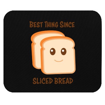 Discover Best Thing Since Sliced Bread Mouse Pads