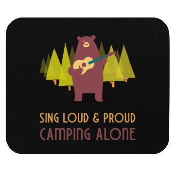 Discover Sing loud and proud - camping alone Mouse Pads