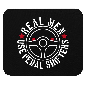 Discover Real Men Use Pedal Shifters Mouse Pads