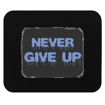 Discover NEVER GIVE UP Mouse Pads