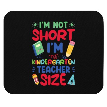 Discover Funny I'm Not Short I'm Kindergarten Teacher Size Mouse Pads