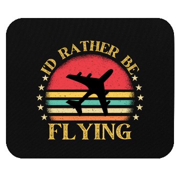 Discover I'd Rather Be Flying Aviation Airplane Pilot. Mouse Pads