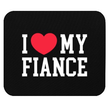 Discover I Love My Fiance Mouse Pads