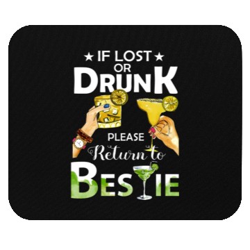 Discover If Lost Or Drunk Please Return To Bestie Margarita Mouse Pads