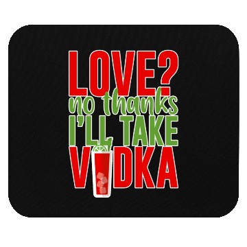 Discover Love, No Thanks, I'll Take Vodka 2 Mouse Pads