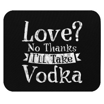 Discover Love, No Thanks, I'll Take Vodka 3 Mouse Pads