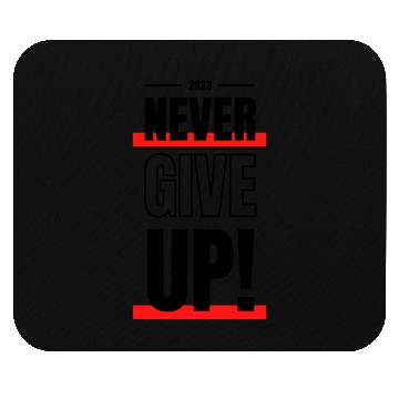 Discover Never give up Mouse Pads